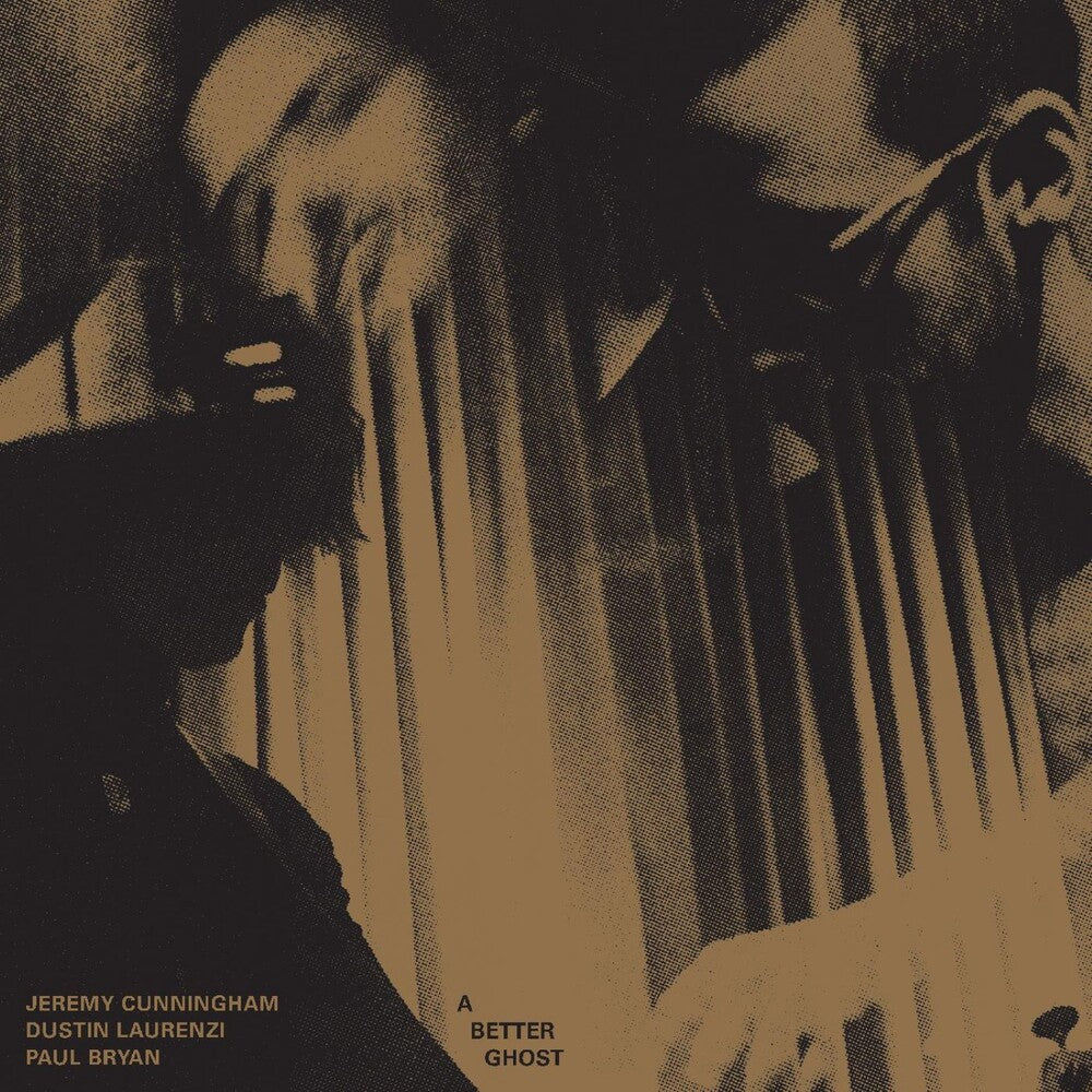 Jeremy Cunningham / Dustin Laurenzi / Paul Bryan - A Better Ghost LP (2026) (Preorder: Ships November 13, 2026)